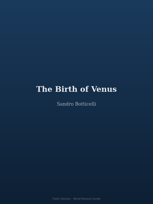 The Birth of Venus by Sandro Botticelli — Venus emerging from the sea on a giant shell